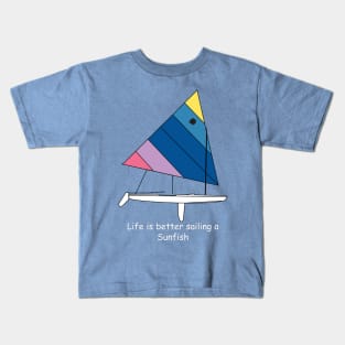 Sunfish Sailboat - Life is better sailing a Sunfish Kids T-Shirt